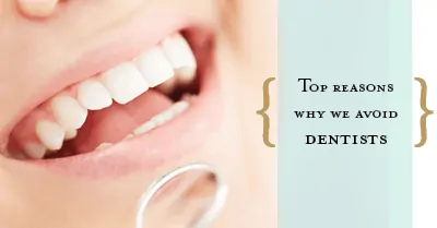 why we avoid the dentist