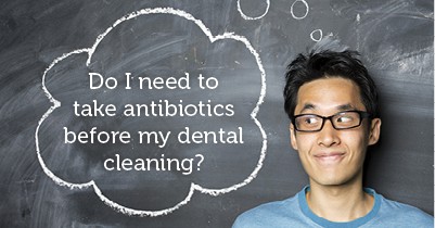 do I need to take antibiotics before my dental visit?