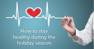 how to stay healthy during the holiday season